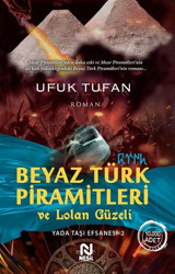 Beyaz Türk Piramitleri ve Lolan Güzeli Ufuk Tufan Nesil Yayınları