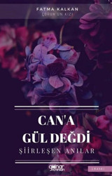 Can'a Gül Değdi - Şiirleşen Anılar Fatma Kalkan Gülnar Yayınları