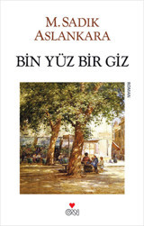 Bin Yüz Bir Giz M. Sadık Aslankara Can Yayınları