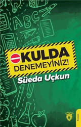 Okulda Denemeyiniz! Süeda Uçkun Dorlion Yayınevi
