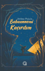 Babaannemi Kaçırdım Jerome Poncin Q Yayınları