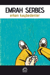 Erken Kaybedenler Emrah Serbes İletişim Yayınları