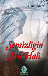 Sensizliğin Sen Hali Habib Mert Firuze Yayınları