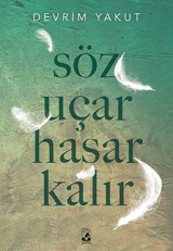 Söz Uçar Hasar Kalır Devrim Yakut Küsurat