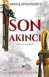 Son Akıncı - Akıncı Günlükleri 2 Erhan Akhan Çınaraltı Yayınları