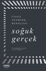 Soğuk Gerçek Liana Günberk Benglian Ceres Yayınları