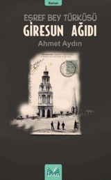 Eşref Bey Türküsü - Giresun Ağıdı Ahmet Aydın İzan Yayıncılık