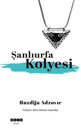 Şanlıurfa Kolyesi Ruzdija Adzovic Hece Yayınları