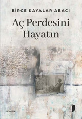 Aç Perdesini Hayatın Birce Kayalar Abacı Dağhan Külegeç Yayınları