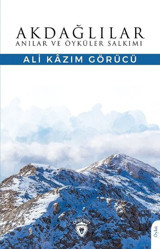 Akdağlılar - Anılar ve Öyküler Salkımı Ali Kazım Görücü Dorlion Yayınevi