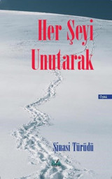 Her Şeyi Unutarak Şinasi Türüdü İzan Yayıncılık