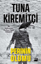 Perinin Ölümü - Bir Başkomiser Perihan Uygur Polisiyesi Tuna Kiremitçi Doğan Kitap