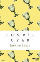 İpek ve Bakır Tomris Uyar Can Yayınları