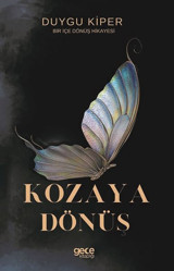 Kozaya Dönüş - Bir İçe Dönüş Hikayesi Duygu Kiper Gece Kitaplığı