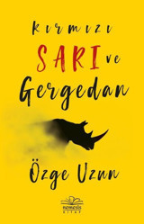 Kırmızı Sarı ve Gergedan Özge Uzun Nemesis Kitap