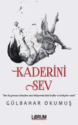 Kaderini Sev Gülbahar Okumuş Librum Kitap