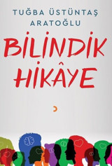Bilindik Hikaye Tuğba Üstüntaş Aratoğlu Cinius