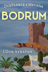 Öykülerle 4 Mevsim Bodrum Uğur Aybatan Cinius