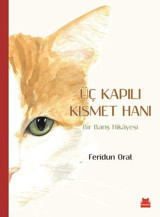 Üç Kapılı Kısmet Hanı-Bir Barış Hikayesi Feridun Oral Kırmızı Kedi
