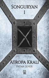 Songuryan 1 - Atropa Kralı Fatma Şener Luna Yayınları
