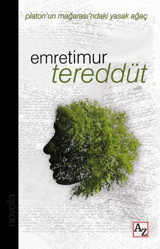Tereddüt - Platon'un Mağarası'ndaki Yasak Ağaç Emre Timur Az Kitap