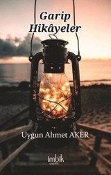 Garip Hikayeler Uygun Ahmet Aker İmbik Yayınları