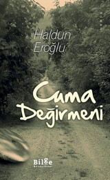 Cuma Değirmeni Haldun Eroğlu Bilge Kültür Sanat