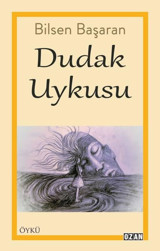 Dudak Uykusu Bilsen Başaran Ozan Yayıncılık