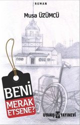Beni Merak Etsene? Musa Üzümcü Uyanış Yayınevi