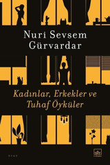 Kadınlar Erkekler ve Tuhaf Öyküler Nuri Sevsem Gürvardar İthaki Yayınları