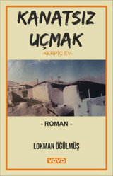 Kanatsız Uçmak - Kerpiç Ev Lokman Öğülmüş Vova Yayınları
