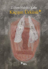 Kaçışın Ürküsü Zulüm Haktan Kalır Sel Yayıncılık