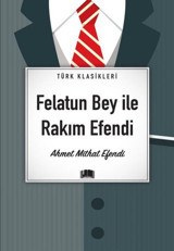 Felatun Bey İle Rakım Efendi - Türk Klasikleri Ahmet Mithat Efendi Ema Kitap