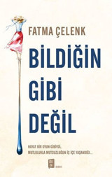 Bildiğin Gibi Değil Fatma Çelenk Mona