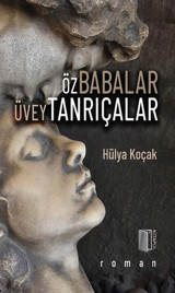 Öz Babalar Üvey Tanrıçalar Hülya Koçak Kitapol Yayınları