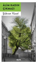 Alim Kadın Çıkmazı Şükran Yücel Alfa Yayıncılık