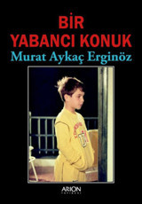 Bir Yabancı Konuk Murat Aykaç Erginöz Arion Yayınevi