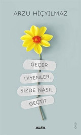 Geçer Diyenler Sizde Nasıl Geçti? Arzu Hiçyılmaz Alfa Yayıncılık