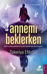 Annemi Beklerken Zekeriya Efiloğlu Hayat Yayıncılık