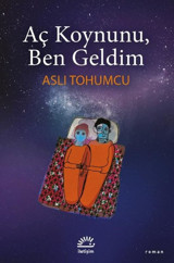 Aç Koynunu Ben Geldim Aslı Tohumcu İletişim Yayınları