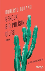 Gerçek Bir Polisin Çilesi Roberto Bolano Can Yayınları