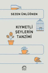 Kıymetli Şeylerin Tanzimi Sezen Ünlüönen İletişim Yayınları