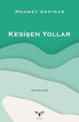 Kesişen Yollar - Öyküler Mehmet Akpınar Armada