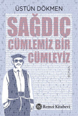 Sağdıç - Cümlemiz Bir Cümleyiz Üstün Dökmen Remzi Kitabevi