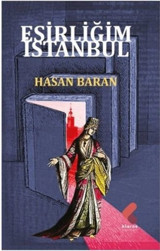 Esirliğim İstanbul Hasan Baran Klaros Yayınları