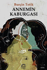 Annemin Kaburgası Burçin Tetik İletişim Yayınları