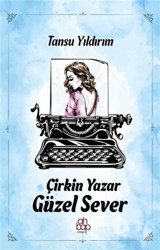 Çirkin Yazar Güzel Sever Tansu Yıldırım Ahbap Kitap