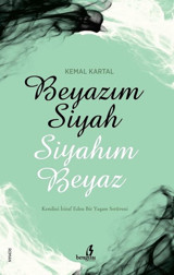 Beyazım Siyah Siyahım Beyaz Kemal Kartal Bengisu Yayınları