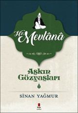 Hz. Mevlana-Aşkın Gözyaşları 2 Sinan Yağmur Kapı Yayınları