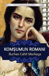Komşumun Romanı - Unutturmadıklarımız Serisi Burhan Cahit Morkaya Dorlion Yayınevi
